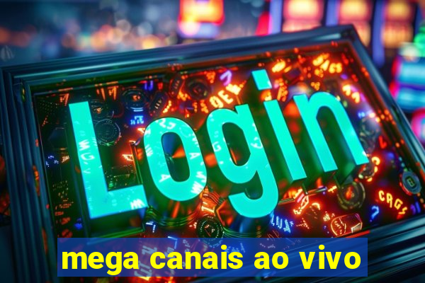 mega canais ao vivo